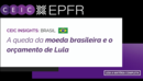 A queda da moeda brasileira e o orçamento de Lula 